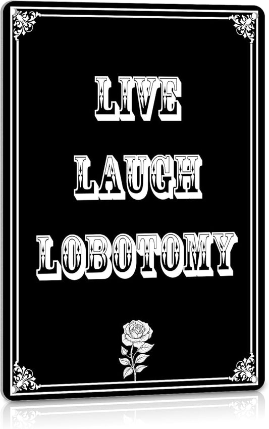 Goth Home Live Laugh Lobotomy Sign - Gothic Bedroom Halloween Decor - Witchy Aesthetic Dark Academia - 8x12 Inch
