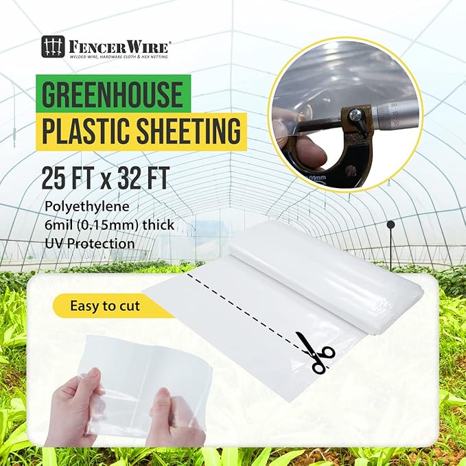 Fencer Wire 6 mil Clear Greenhouse Plastic Sheeting UV Resistant Polyethylene Greenhouse Film, Hoop House Cover for Horticulture, Gardening, Farming and Agriculture 90% Light Transmittance, 25’ x 32’