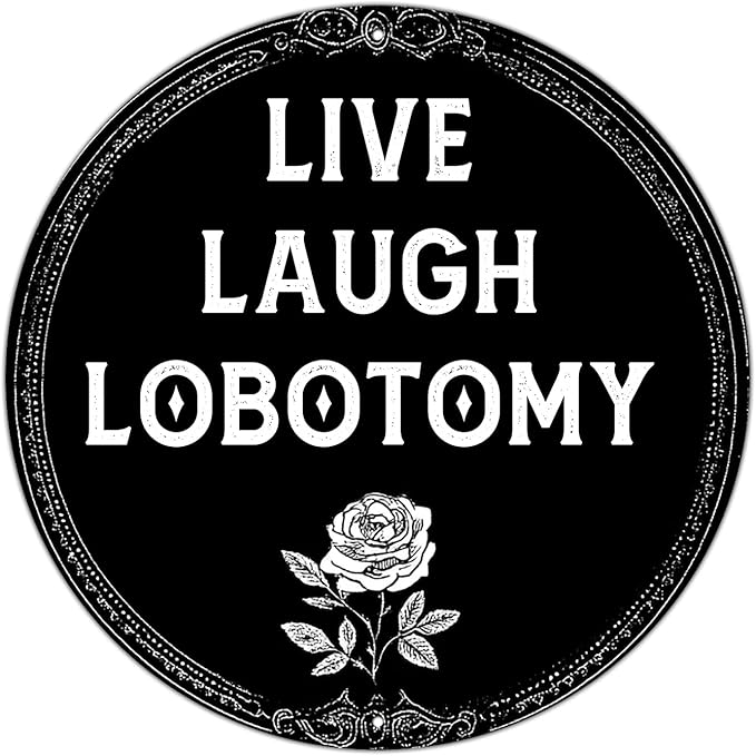 PEACHGARDEN Live Laugh Lobotomy Metal Tin Sign Vintage Gothic Wall Art Retro Plaque Decor Home Bar Bathroom Decor 8x8inch