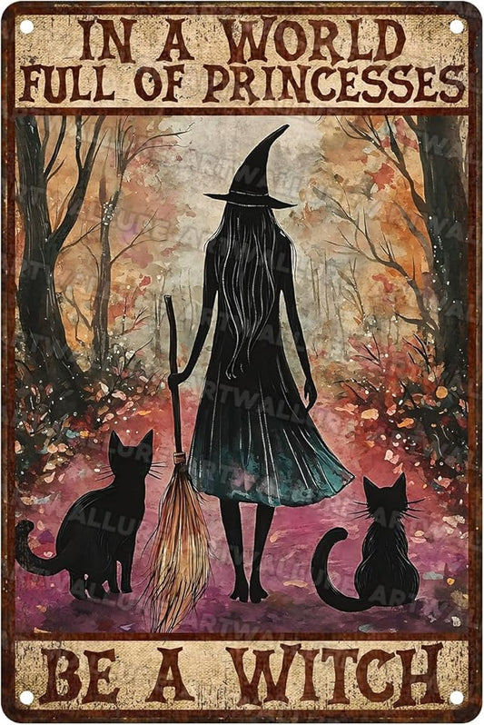 Halloween Witch Girl And Black Cat Vintage Sign In A World Full Of Princesses Be A Witch Halloween Metal Tin Sign for Home Bar Kitchen Hotel Dining Room Coffee 8x12inch