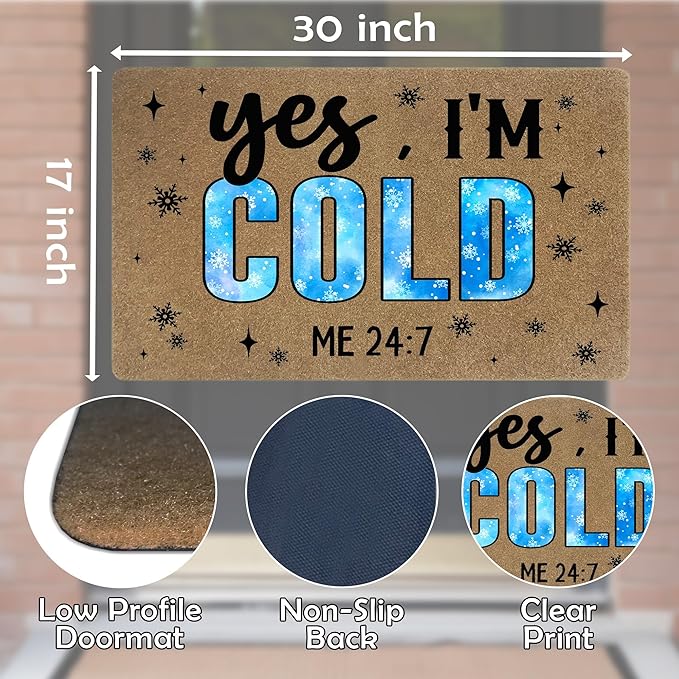Funny Winter Faux Coir Door Mats Outdoor, Yes I'm Cold Me 24:7 Christmas Door Mat for Home Outside Entryway, Winter Christmas Welcome Doormat for Indoor Outdoor Porch Entrance, 17x30 Inch