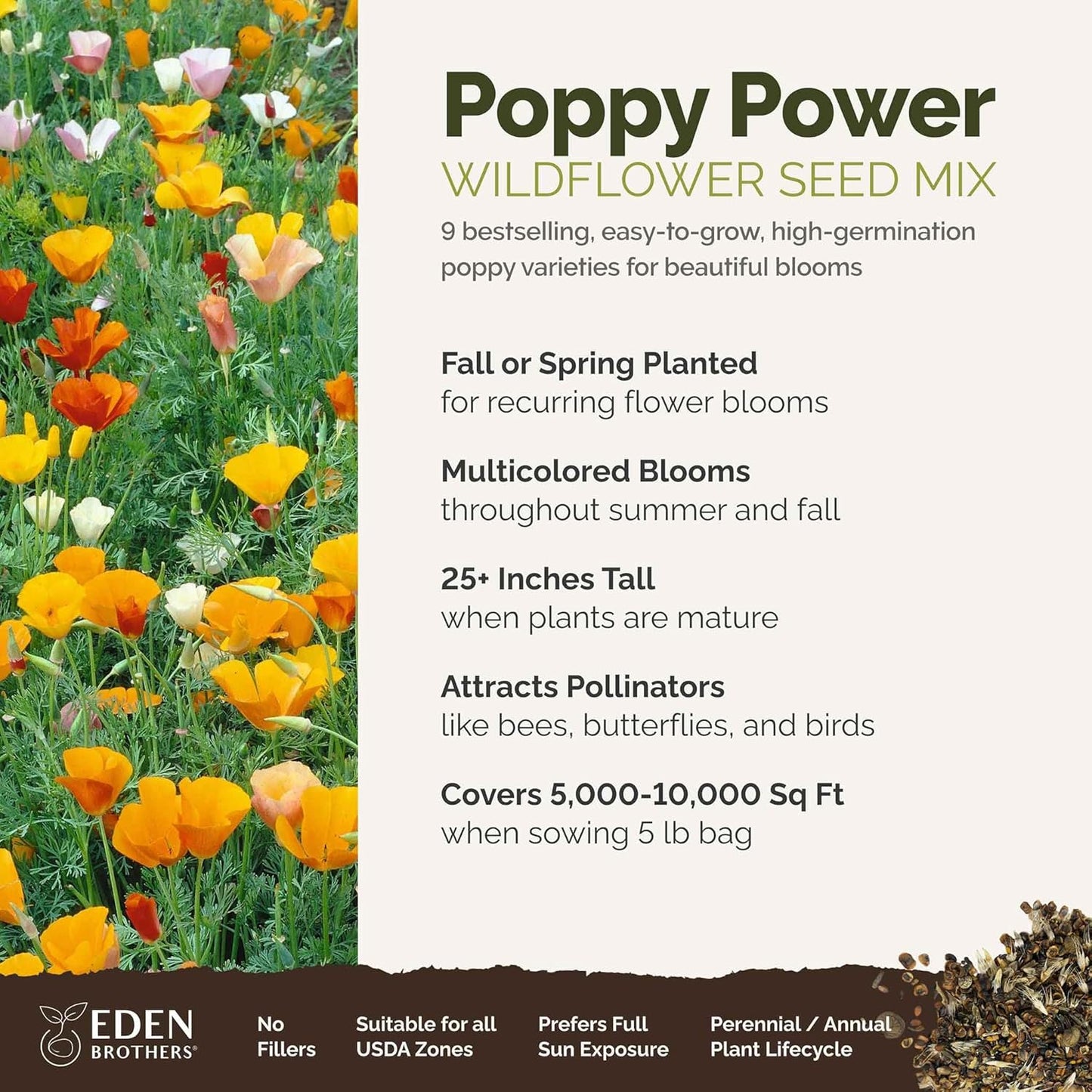 Eden Brothers Poppy Power Flower Mixed Seeds for Planting, 5 lb, 2,400,000+ Seeds with Red Corn, Iceland, California Poppy, Attracts Pollinators, Plant in Spring or Fall, Zones 3, 4, 5, 6, 7, 8, 9, 10